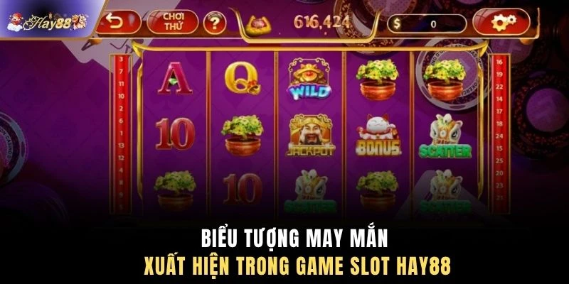 Biểu tượng may mắn xuất hiện trong game slot HAY88
