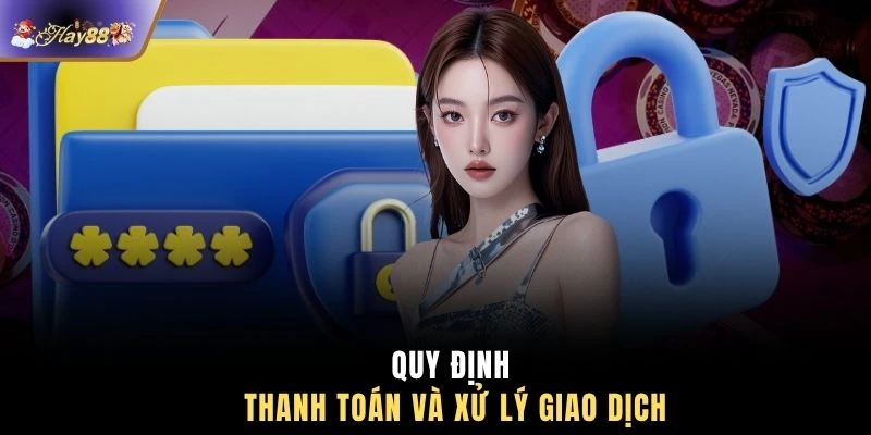 Quy định thanh toán và xử lý giao dịch