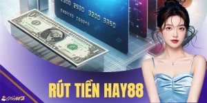 Rút Tiền HAY88 - Hướng Dẫn Quy Trình Tốc Độ Trong 3 Phút 